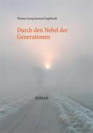Ebook Durch den Nebel der Generationen di Thomas Georg Imanuel Engelhardt edito da Books on Demand