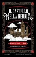 Ebook Il castello nella nebbia di Iacopo Cellini edito da Newton Compton Editori
