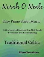 Ebook Norah O'Neale Easy Piano Sheet Music di SilverTonalities edito da SilverTonalities