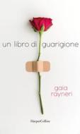 Ebook Un libro di guarigione di Gaia Rayneri edito da HaperCollins Italia