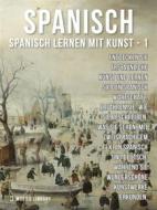 Ebook 1 - Spanisch - Spanisch Lernen Mit Kunst di Mobile Library edito da Mobile Library