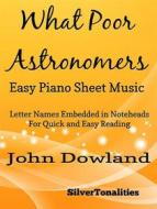 Ebook What Poor Astronomers Easy Piano Sheet Music di Silvertonalities edito da SilverTonalities