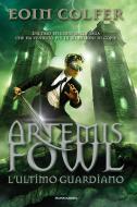 Ebook Artemis Fowl - 8. L'ultimo guardiano di Colfer Eoin edito da Mondadori