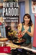 Ebook Mettiamoci a cucinare di Parodi Benedetta edito da BUR