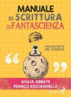 Ebook Manuale di scrittura di fantascienza di Franco Ricciardiello, Giulia Abbate edito da ODOYA