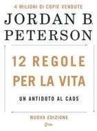 Ebook 12 Regole per la Vita: Un antidoto al caos. Nuova edizione di Dr. Jordan B. Peterson edito da mylife
