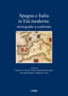 Ebook Spagna e Italia in Età moderna: storiografie a confronto di Autori Vari edito da Viella Libreria Editrice