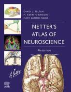 Ebook Netter&apos;s Atlas of Neuroscience E-Book di David L. Felten, Michael K. O&apos;Banion, Mary Summo Maida edito da Elsevier