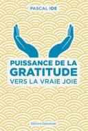 Ebook Puissance de la gratitude di Pascal Ide edito da Éditions de l&apos;Emmanuel