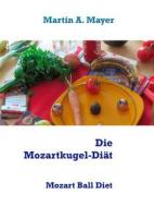 Ebook Die Mozartkugel-Diät di Martin A. Mayer edito da Books on Demand