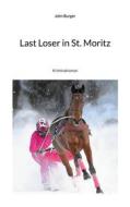 Ebook Last Loser in St. Moritz di John Burger edito da Books on Demand