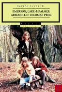 Ebook Emerson, Lake & Palmer - Armadilli e Colombe Prog di Davide Ferranti edito da Publisher s16779