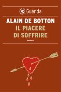 Ebook Il piacere di soffrire di Alain de Botton edito da Guanda