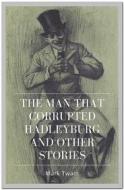 Ebook The Man that Corrupted Hadleyburg and Other Stories di Mark twain edito da Qasim Idrees