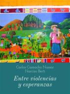Ebook Entre violencias y esperanzas di Narciso Berti, Carlos Camacho Nassar edito da Youcanprint