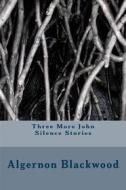 Ebook Three More John Silence Stories di Algernon Blackwood edito da anamsaleem