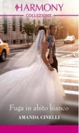 Ebook Fuga in abito bianco di Amanda Cinelli edito da HaperCollins Italia