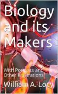 Ebook Biology and its Makers / With Portraits and Other Illustrations di William A. Locy edito da iOnlineShopping.com
