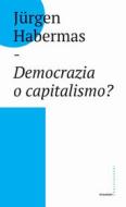 Ebook Democrazia o capitalismo? di Jürgen Habermas edito da Castelvecchi