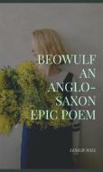 Ebook Beowulf An Anglo-Saxon Epic Poem di J. Lesslie Hall edito da ALI MURTAZA