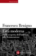 Ebook L'età moderna di Francesco Benigno edito da Editori Laterza