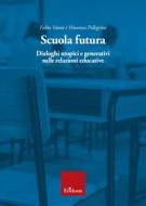 Ebook Scuola futura di Pellegrino Vincenza, Vanni Fabio edito da Edizioni Centro Studi Erickson
