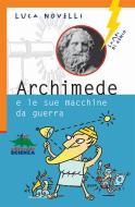 Ebook Archimede e le sue macchine da guerra di Novelli Luca edito da Editoriale Scienza