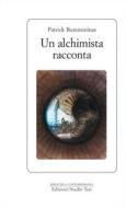 Ebook Un alchimista racconta di Patrick Burensteinas edito da Edizioni Studio Tesi