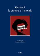 Ebook Gramsci, le culture e il mondo di Autori Vari edito da Viella Libreria Editrice