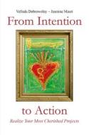 Ebook From Intention to Action: Realize Your Most Cherished Projects di Velleda Dobrowolny - Jasmine Mauri edito da Youcanprint