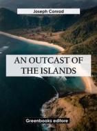 Ebook An Outcast Of The Islands di Joseph Conrad edito da Greenbooks Editore