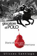 Ebook Il Giocatore Di Polo di Ulisses Santiago edito da Babelcube Inc.