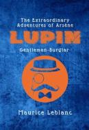 Ebook The Extraordinary Adventures of Arsène Lupin, Gentleman-Burglar di Maurice Leblanc edito da Alicia Editions