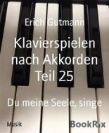 Ebook Klavierspielen nach Akkorden Teil 25 di Erich Gutmann edito da BookRix
