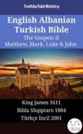 Ebook English Albanian Turkish Bible - The Gospels II - Matthew, Mark, Luke & John di Truthbetold Ministry edito da TruthBeTold Ministry