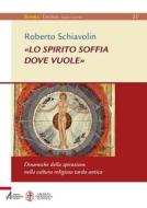 Ebook Lo spirito soffia dove vuole di Roberto Schiavolin edito da Edizioni Messaggero Padova