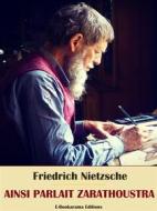 Ebook Ainsi parlait Zarathoustra di Friedrich Nietzsche edito da E-BOOKARAMA