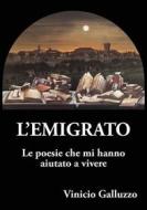Ebook L’emigrato di Vinicio Galluzzo edito da Vinicio Galluzzo