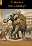 Ebook L&apos;armata degli elefanti di Francesco Grasso edito da ZeroUnoUndici Edizioni