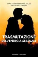 Ebook Trasmutazione Dell&apos;energia Sessuale di Casimiro Trevisano edito da Marvelous