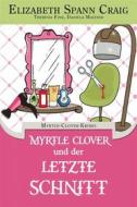 Ebook Myrtle Clover Und Der Letzte Schnitt di Elizabeth Spann Craig edito da Elizabeth Spann Craig