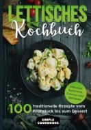 Ebook Lettisches Kochbuch: 100 traditionelle Rezepte vom Frühstück bis zum Dessert - Inklusive Aufstriche, Cremes und Getränke di Simple Cookbooks edito da Books on Demand