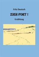 Ebook Zieh fort di Fritz Deutsch edito da Books on Demand