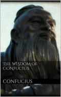 Ebook The Wisdom of Confucius di Confucius edito da PubMe