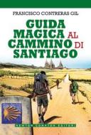 Ebook Guida magica al cammino di Santiago di Contreras Francisco Gil edito da Newton Compton Editori