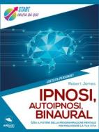 Ebook Ipnosi, autoipnosi, binaural di Robert James edito da Area51 Publishing