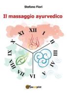 Ebook Il Massaggio Ayurvedico di Stefano Fiori edito da Youcanprint