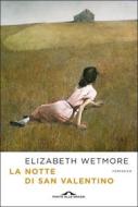 Ebook La notte di San Valentino di Elizabeth Wetmore edito da Ponte alle Grazie