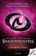 Ebook Le cronache dell'Accademia Shadowhunters - 4. Soltanto ombre di Rees Brennan Sarah, Clare Cassandra edito da Mondadori