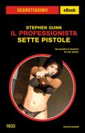 Ebook Il Professionista - Sette pistole (Segretissimo) di Gunn Stephen edito da Mondadori